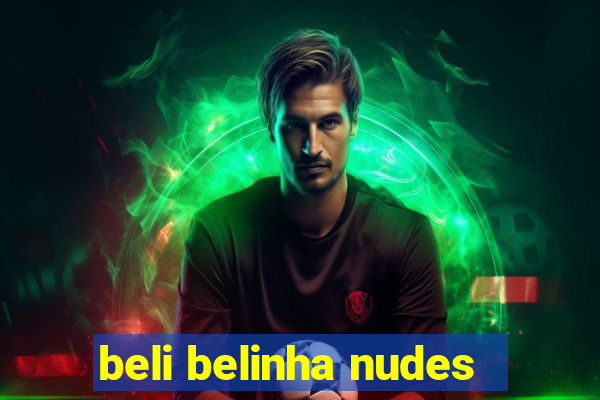 beli belinha nudes